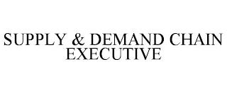 SUPPLY & DEMAND CHAIN EXECUTIVE trademark