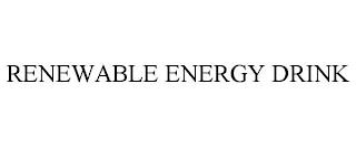 RENEWABLE ENERGY DRINK trademark