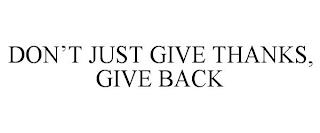 DON'T JUST GIVE THANKS, GIVE BACK trademark