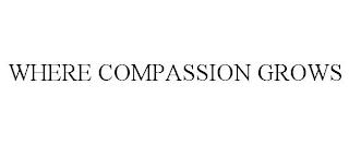 WHERE COMPASSION GROWS trademark