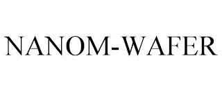 NANOM-WAFER trademark