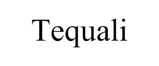 TEQUALI trademark