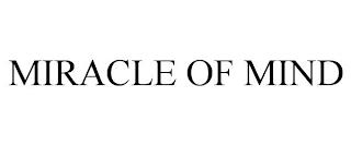 MIRACLE OF MIND trademark