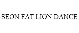 SEON FAT LION DANCE trademark