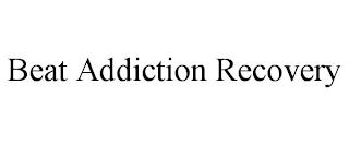 BEAT ADDICTION RECOVERY trademark