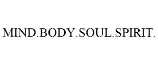 MIND.BODY.SOUL.SPIRIT. trademark