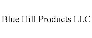 BLUE HILL PRODUCTS LLC trademark