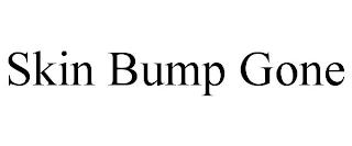 SKIN BUMP GONE trademark