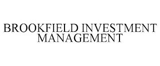 BROOKFIELD INVESTMENT MANAGEMENT trademark