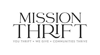 MISSION THRIFT YOU THRIFT · WE GIVE · COMMUNITIES THRIVE trademark