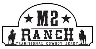 M2 RANCH TRADITIONAL COWBOY JERKY trademark