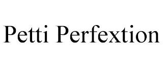 PETTI PERFEXTION trademark