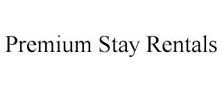 PREMIUM STAY RENTALS trademark