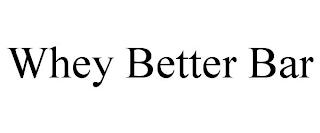 WHEY BETTER BAR trademark