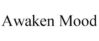 AWAKEN MOOD trademark