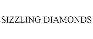 SIZZLING DIAMONDS trademark