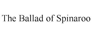 THE BALLAD OF SPINAROO trademark