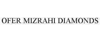 OFER MIZRAHI DIAMONDS trademark