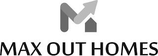 M MAX OUT HOMES trademark