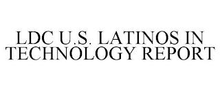 LDC U.S. LATINOS IN TECHNOLOGY REPORT trademark