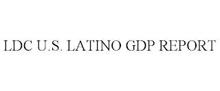 LDC U.S. LATINO GDP REPORT trademark