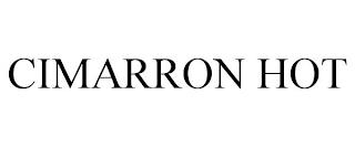 CIMARRON HOT trademark