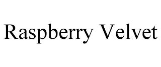 RASPBERRY VELVET trademark