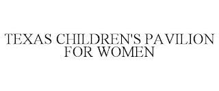 TEXAS CHILDREN'S PAVILION FOR WOMEN trademark