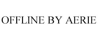 OFFLINE BY AERIE trademark