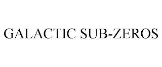 GALACTIC SUB-ZEROS trademark