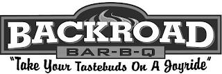 BACKROAD BAR-B-Q "TAKE YOUR TASTEBUDS ON A JOYRIDE" trademark