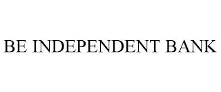 BE INDEPENDENT BANK trademark