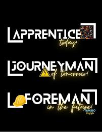 APPRENTICE TODAY! JOURNEYMAN OF TOMORROW! FOREMAN IN THE FUTURE! -TAMIKO WINN trademark