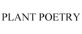 PLANT POETRY trademark