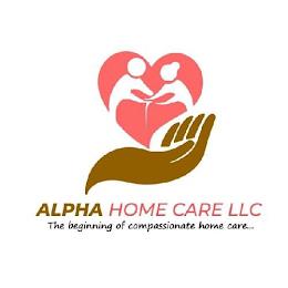 ALPHA HOME CARE LLC THE BEGINNING OF COMPASSOINATE HOME CARE... trademark