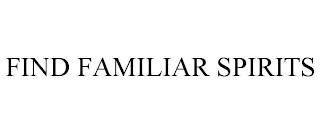 FIND FAMILIAR SPIRITS trademark