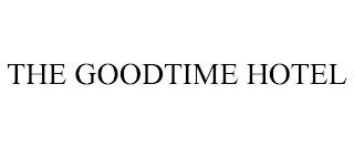 THE GOODTIME HOTEL trademark