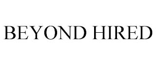 BEYOND HIRED trademark