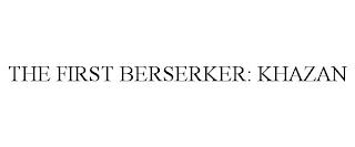 THE FIRST BERSERKER: KHAZAN trademark