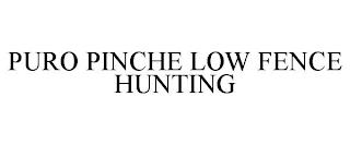 PURO PINCHE LOW FENCE HUNTING trademark