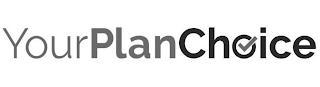 YOURPLANCHOICE trademark