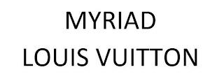 MYRIAD LOUIS VUITTON trademark