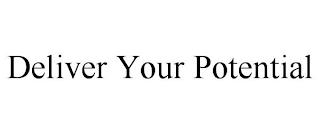 DELIVER YOUR POTENTIAL trademark