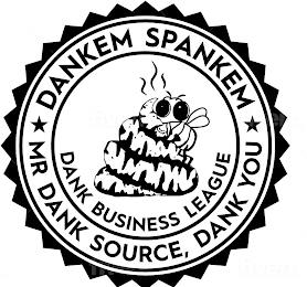 DANK BUSINESS LEAGUE DANKEM SPANKEM MR DANK SOURCE, DANK YOU trademark