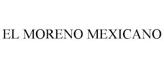 EL MORENO MEXICANO trademark