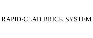 RAPID-CLAD BRICK SYSTEM trademark