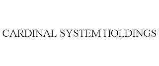 CARDINAL SYSTEM HOLDINGS trademark