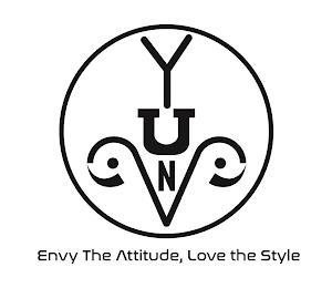 YUNV ENVY THE ATTITUDE, LOVE THE STYLE trademark