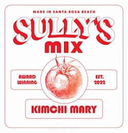 MADE IN SANTA ROSA BEACH SULLY'S MIX AWARD WINNING EST. 2022 KIMCHI MARY trademark