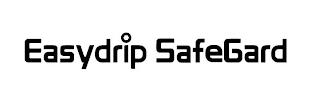 EASYDRIP SAFEGARD trademark